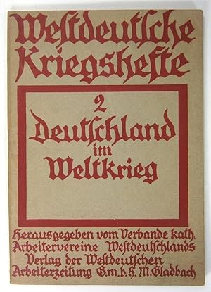 Deutschland im Kriege. (Westdeutsche Kriegshefte, Nr. 2).