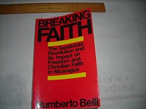 Seller image for Breaking Faith : The Sandinista Revolution and Its Impact on Freedom and Christian Faith in Nicaragua [Christians Man and Women, Informative Book on the Sandinistas, democratic socialist political party in Nicaragua, Nicaragua and Christians] for sale by GREAT PACIFIC BOOKS