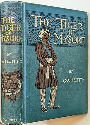 Seller image for THE TIGER OF MYSORE : A STORY OF THE WAR WITH TIPPOO SAIB for sale by The Sensible Magpie