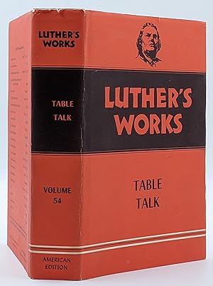 LUTHER'S WORKS : TABLE TALK (VOLUME 54)
