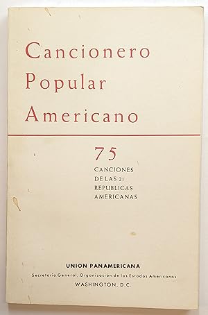 CANCIONERO POPULAR AMERICANO : 75 CANCIONES DE LAS 21 REPUBLICAS AMERICANAS