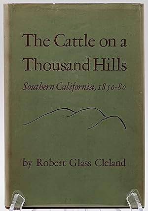 THE CATTLE ON A THOUSAND HILLS : SOUTHERN CALIFORNIA 1850  1880