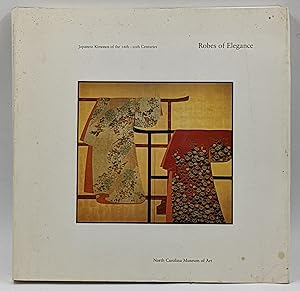 Imagen del vendedor de ROBES OF ELEGANCE : JAPANESE KIMONOS OF THE 16TH -- 29TH CENTURIES a la venta por The Sensible Magpie