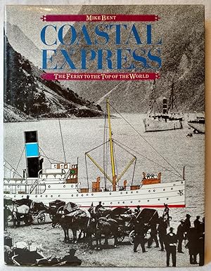 Seller image for COASTAL EXPRESS : THE FERRY TO THE TOP OF THE WORLD for sale by The Sensible Magpie