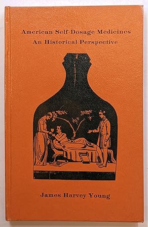 Bild des Verkufers fr AMERICAN SELF-DOSAGE MEDICINES : AN HISTORICAL PERSPECTIVE zum Verkauf von The Sensible Magpie