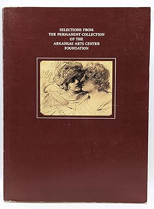 Bild des Verkufers fr SELECTIONS FROM THE PERMANENT COLLECTION OF THE ARKANSAS ARTS CENTER FOUNDATION zum Verkauf von The Sensible Magpie