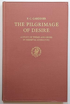 Bild des Verkufers fr THE PILGRIMAGE OF DESIRE : A STUDY OF THEME AND GENRE IN MEDIEVAL LITERATURE zum Verkauf von The Sensible Magpie