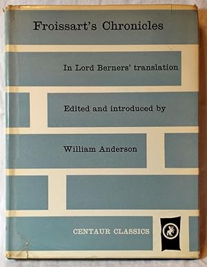 THE CHRONICLES OF JEAN FROISSART : IN LORD BERNER'S TRANSLATION (CENTAUR CLASSICS)