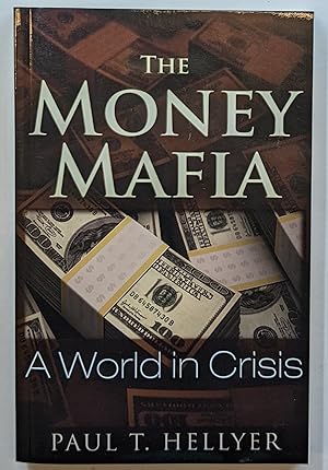 Imagen del vendedor de THE MONEY MAFIA : A WORLD IN CRISIS a la venta por The Sensible Magpie