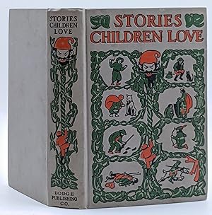 Imagen del vendedor de STORIES CHILDREN LOVE : A COLLECTION OF STORIES ARRANGED FOR CHILDREN AND YOUNG PEOPLE OF VARIOUS AGES SELECTED AND EDITED BY CHARLES WELSH a la venta por The Sensible Magpie
