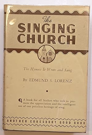 Seller image for THE SINGING CHURCH : THE HYMNS IT WROTE AND SANG for sale by The Sensible Magpie