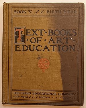 Seller image for TEXT BOOKS OF ART EDUCATION BOOK V. FIFTH YEAR for sale by The Sensible Magpie