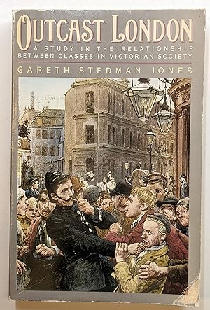 Image du vendeur pour OUTCAST LONDON: A STUDY IN THE RELATIONSHIP BETWEEN CLASSES IN VICTORIAN SOCIETY mis en vente par The Sensible Magpie