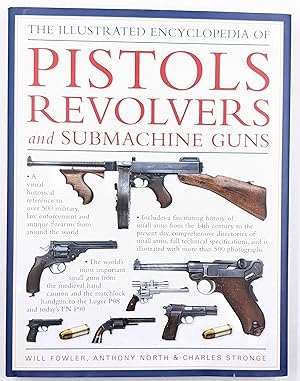 Seller image for THE ILLUSTRATED ENCYCLOPEDIA OF PISTOLS, REVOLVERS AND SUBMACHINE GUNS for sale by The Sensible Magpie