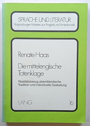 DIE MITTELENGLISCHE TOTENKLAGE : REALITÄTSBEZUG, ABENDLÄNDISCHE TRADITION UND INDIVIDUELLE GESTAL...