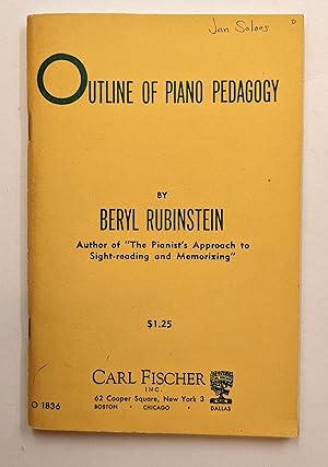 OUTLINE OF PIANO PEDAGOGY : A SERIES OF PAPERS SETTING FORTH THE AIMS AND OBJECTIVES OF PIANO INS...