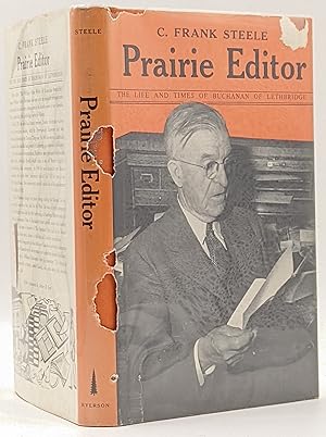 Seller image for PRAIRIE EDITOR : THE LIFE AND TIMES OF BUCHANAN OF LETHBRIDGE for sale by The Sensible Magpie