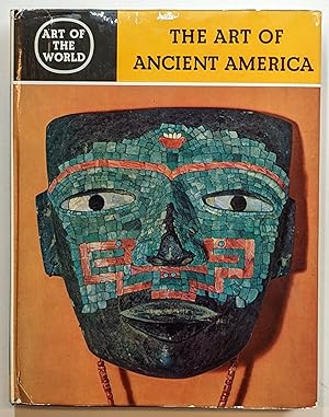 THE ART OF ANCIENT AMERICA : CIVILIZATIONS OF CENTRAL AND SOUTH AMERICA