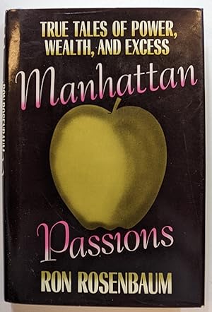 Seller image for MANHATTAN PASSIONS : TRUE TALES OF POWER, WEALTH, AND EXCESS for sale by The Sensible Magpie