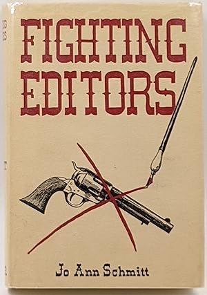 FIGHTING EDITORS : THE STORY OF EDITORS WHO FACED SIX-SHOOTERS WITH PENS AND WON
