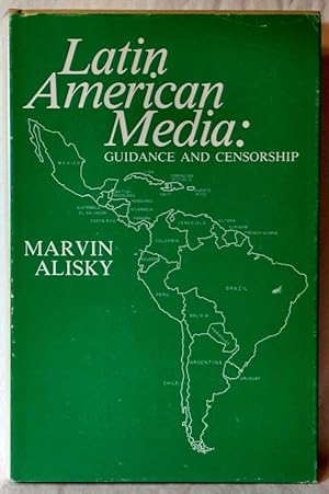 LATIN AMERICAN MEDIA : GUIDANCE AND CENSORSHIP