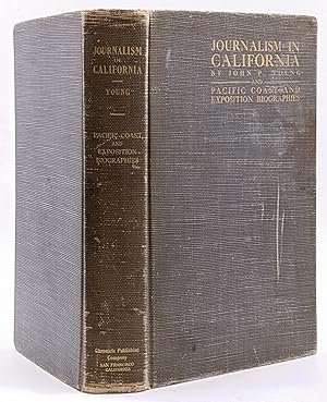 JOURNALISM IN CALIFORNIA AND PACIFIC COAST AND EXPOSITION BIOGRAPHIES