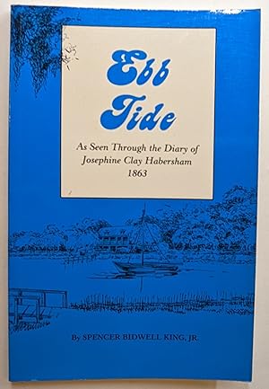 EBB TIDE : AS SEEN THROUGH THE DIARY OF JOSEPHINE CLAY HABERSHAM, 1863