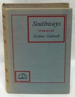 SOUTHWAYS : STORIES BY ERSKINE CALDWELL