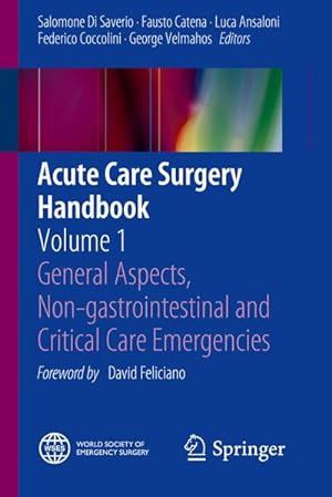 Bild des Verkufers fr Acute Care Surgery Handbook : Volume 1 General Aspects, Non-gastrointestinal and Critical Care Emergencies zum Verkauf von AHA-BUCH GmbH