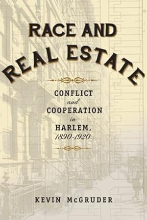 Image du vendeur pour Race and Real Estate : Conflict and Cooperation in Harlem, 1890-1920 mis en vente par GreatBookPrices