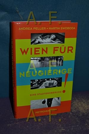 Immagine del venditore per Wien fr Neugierige! : eine Stadteroberung. venduto da Antiquarische Fundgrube e.U.