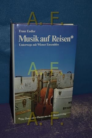 Bild des Verkufers fr Musik auf Reisen : unterwegs mit Wiener Ensembles. Ein sterreich-Thema aus dem Bundesverlag zum Verkauf von Antiquarische Fundgrube e.U.