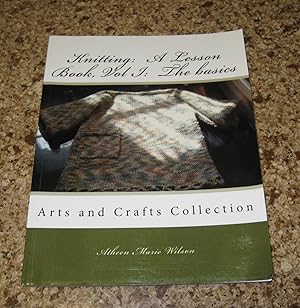 Bild des Verkufers fr Knitting: A Lesson Book, Volume I the Basics: Arts and Crafts Collection zum Verkauf von Paul Wiste Books