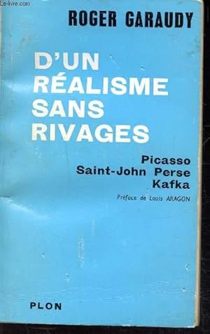 Seller image for D'UN REALISME SANS RIVAGE - PICASSO - SAINT-JOHN - PERSE - KAFKA for sale by Le-Livre