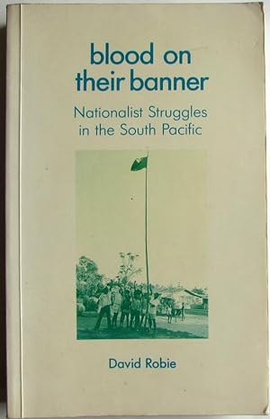 Blood on Their Banner: Nationalist Struggles in the South Pacific