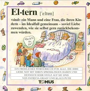 Eltern. Ein fröhliches Wörterbuch für alle, die ihre liebe Not mit ihren Sprößlingen haben und de...