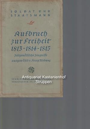 Bild des Verkufers fr Aufbruch zur Freiheit 1813-1814-1815,Aus zeitgenssischen Schriften. Ausgewhlt von Franz Riedweg, zum Verkauf von Antiquariat Kastanienhof