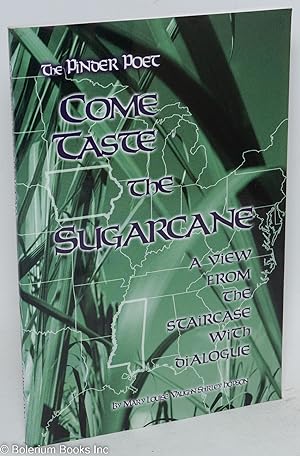 Seller image for Come Taste the Sugarcane: A View from the Staircase with Dialogue for sale by Bolerium Books Inc.
