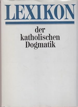 Bild des Verkufers fr Lexikon der Katholischen Dogmatik. Herausgeber fr die Ausgabe in der DDR: Lothar Ullrich. zum Verkauf von Altstadt Antiquariat Goslar