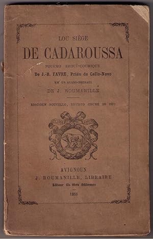 Seller image for Lou Sige de Cadaroussa, poumo erou-coumique de J.-B. Favre,. em'un avans-prepaus de J. Roumanille for sale by Mimesis