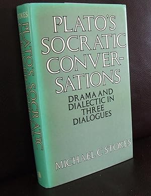 Plato's Socratic Conversations: Drama and Dialectic in Three Dialogues