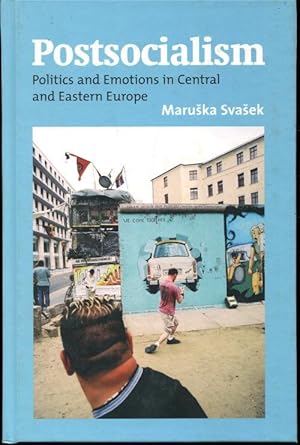 Postsocialism: Politics And Emotions in Central And Eastern Europe