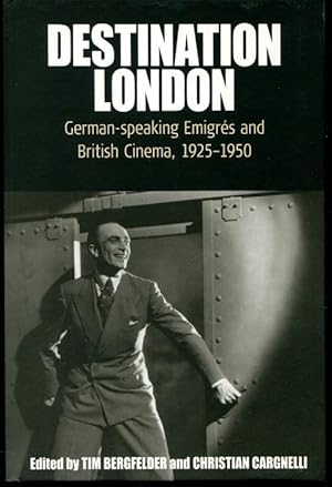 Destination London: German-Speaking Emigrés and British Cinema, 1925-1950 (Film Europa)