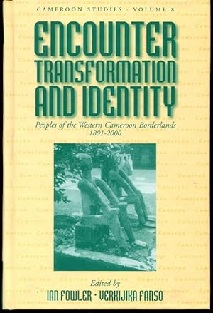 Encounter, Transformation and Identity: Peoples of the Western Cameroon Borderlands, 1891-2000 (C...