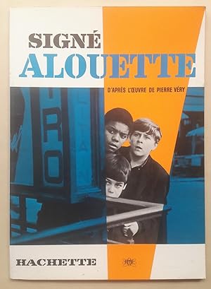 Signé Alouette. D'après l'oeuvre de Pierre Véry et l'émission de télévision Signé Alouette. Racon...