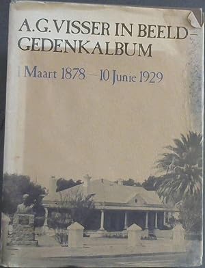 A G Visser in Beeld - Gedenkalbum (1 Maart 1878 - 10 Junie 1929)