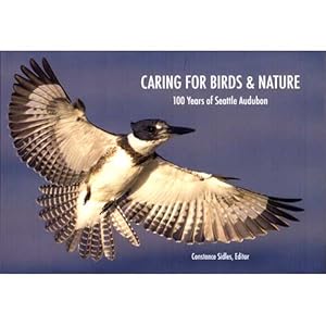 Seller image for Caring for Birds and Nature: 100 Years of Seattle Audubon for sale by Buteo Books