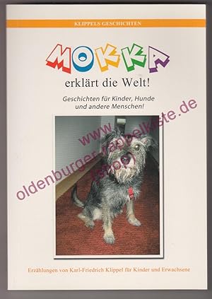 Mokka erklärt die Welt! Geschichten für Kinder, Hunde und andere Menschen! ; Erzählungen . für Ki...