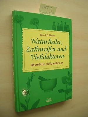 Naturheiler, Zahnreißer und Viehdoktoren. Bäuerliche Heiltraditionen.