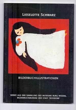 Lieselotte Schwarz - Bilderbuchillustrationen. Werke aus der Sammlung des Museums Burg Wissem, Bi...